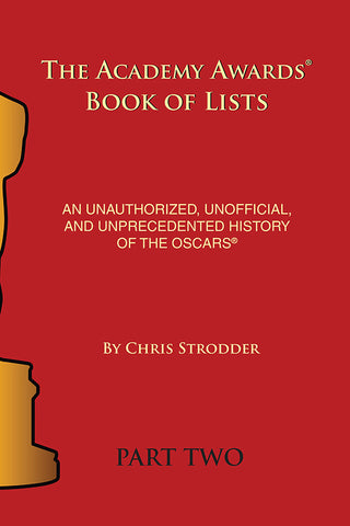 The Academy Awards Book of Lists: An Unauthorized, Unofficial, and Unprecedented History of the Oscars Part Two (paperback)