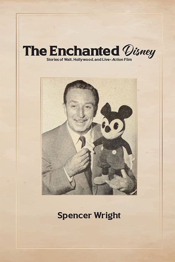 Enchanted Disney: Stories of Walt, Hollywood, and Live-Action Film (paperback)