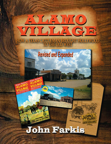 Alamo Village: How a Texas Cattleman Brought Hollywood to the Old West (hardback) - BearManor Manor