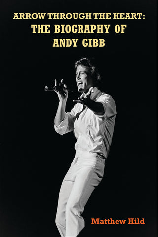 Arrow Through the Heart: The Biography of Andy Gibb (hardback)