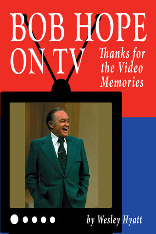 Bob Hope on TV: Thanks for the Video Memories (hardback) - BearManor Manor