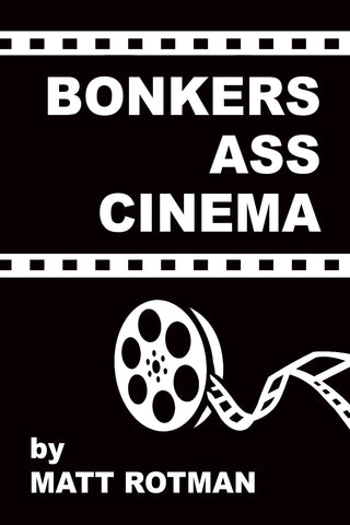 Bonkers Ass Cinema (ebooks)