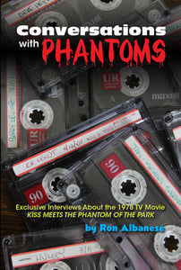 Conversations with Phantoms: Exclusive Interviews About the 1978 TV Movie,  Kiss Meets the Phantom of the Park (ebook)