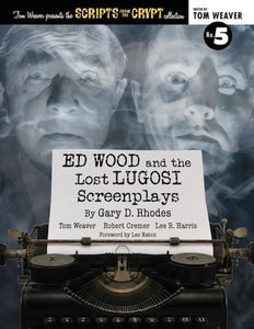 SCRIPTS FROM THE CRYPT: ED WOOD AND THE LOST LUGOSI SCREENPLAYS (paperback) - BearManor Manor