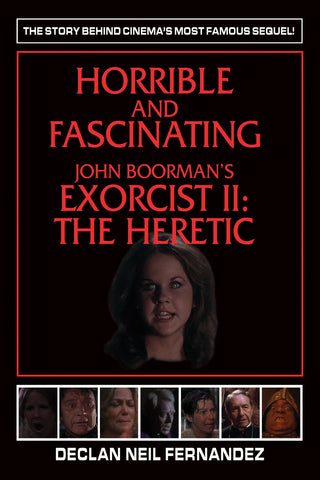 Horrible and Fascinating – John Boorman's Exorcist II: The Heretic (hardback)