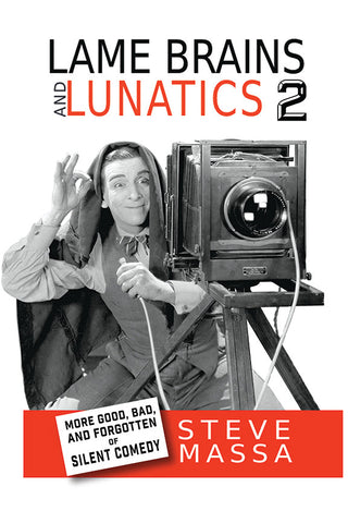 Lame Brains and Lunatics 2: More Good, Bad and Forgotten of Silent Comedy (hardback)