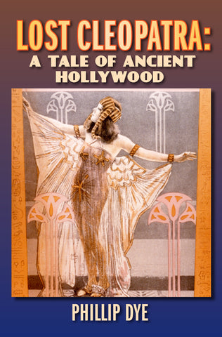 Lost Cleopatra: A Tale of Ancient Hollywood (paperback) - BearManor Manor