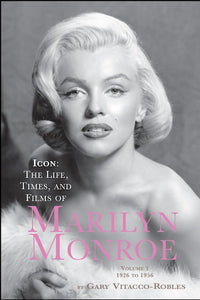 ICON: THE LIFE, TIMES, & FILMS OF MARILYN MONROE  (SECOND EDITION) (hardback) - BearManor Manor