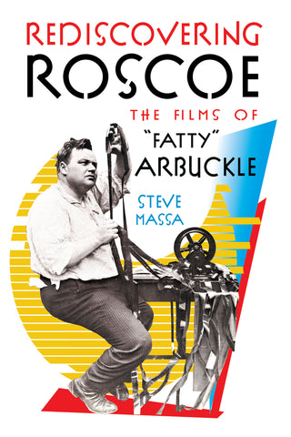 Rediscovering Roscoe: The Films of “Fatty” Arbuckle (ebook) - BearManor Manor