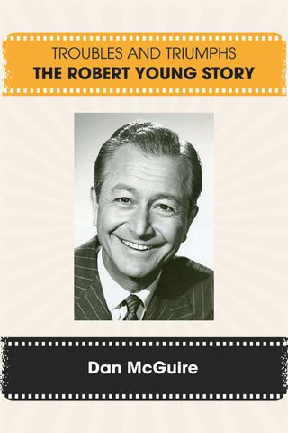 Troubles and Triumphs: The Robert Young Story (ebook)