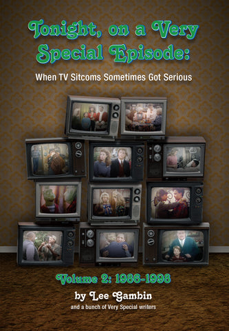 Tonight, On A Very Special Episode When TV Sitcoms Sometimes Got Serious Volume 2: 1986-1998 (hardback)