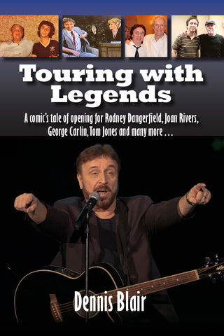 Touring with Legends: A comic’s tale of opening for Rodney Dangerfield, Joan Rivers, George Carlin, Tom Jones and many more…