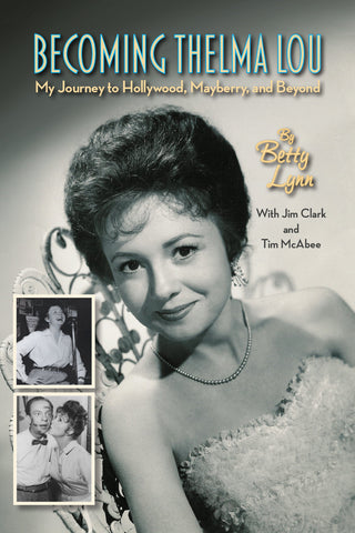 Becoming Thelma Lou - My Journey to Hollywood, Mayberry, and Beyond (hardback)