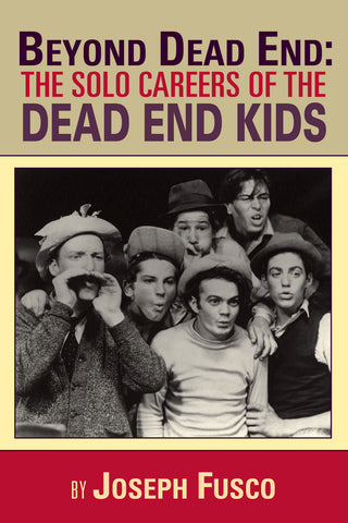 Beyond Dead End: The Solo Careers of The Dead End Kids (paperback) - BearManor Manor