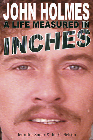 John Holmes: A Life Measured in Inches (hardback)