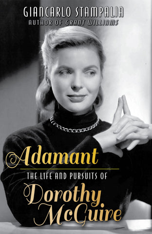 Adamant: The Life and Pursuits of Dorothy McGuire (paperback) - BearManor Manor