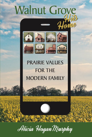 Walnut Grove Hits Home: Prairie Values for the Modern Family (hardback)