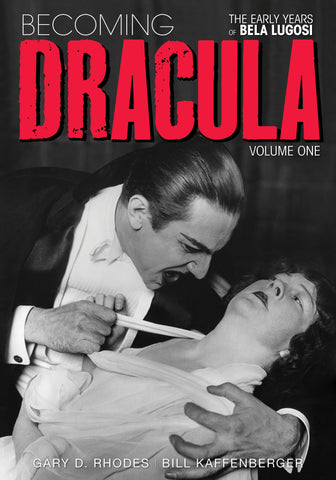 Becoming Dracula: The Early Years of Bela Lugosi, Volume 1 (hardback)